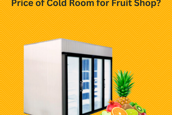 Price of Cold Room for Fruit Shop?